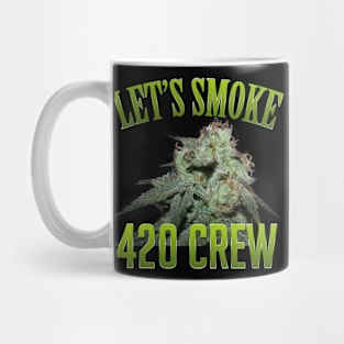 Let's Smoke 420 Crew T-shirt Mug